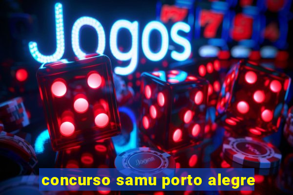 concurso samu porto alegre